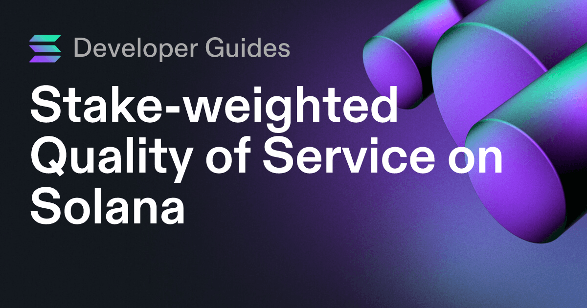 A Guide to Stake-weighted Quality of Service on Solana