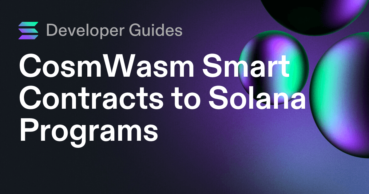 CosmWasm Smart Contracts to Solana Programs