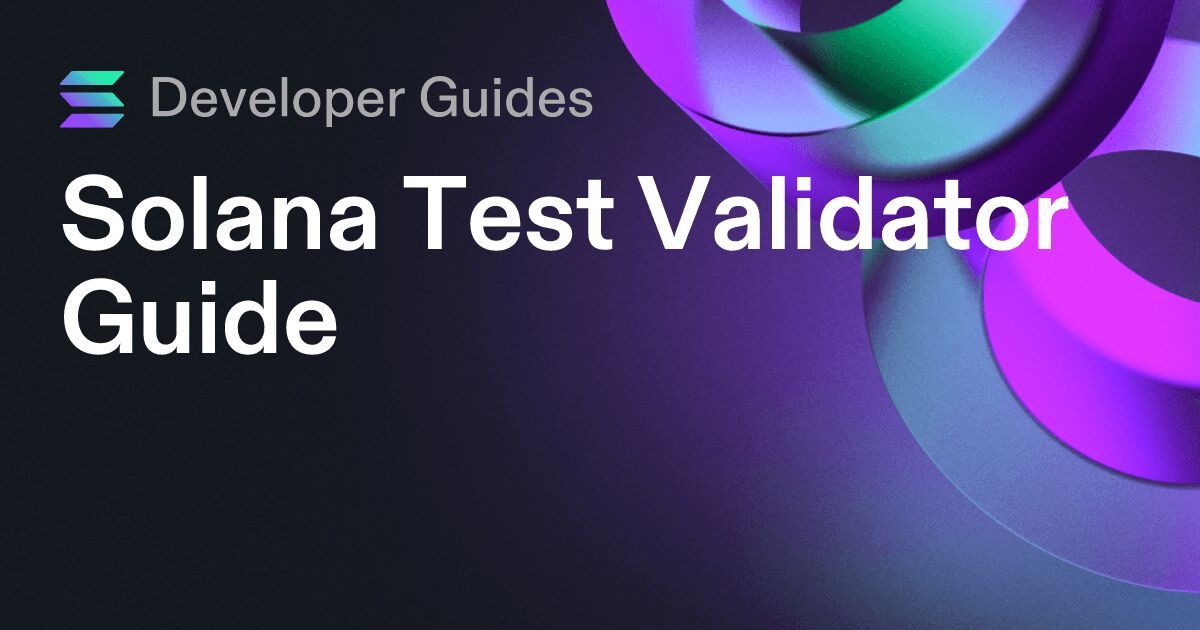 Solana Test Validator Guide