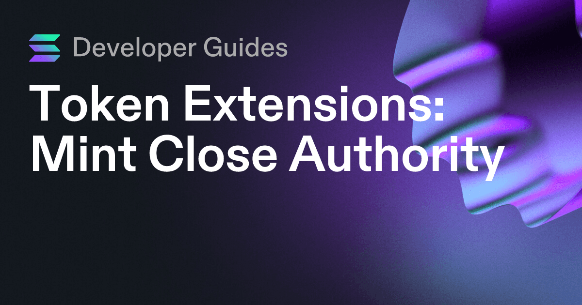 How to use the Mint Close Authority extension